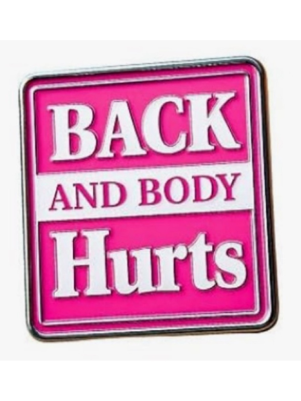 NEW “Back and Body Hurts” Enamel Pin Pink White Pun Funny Cute